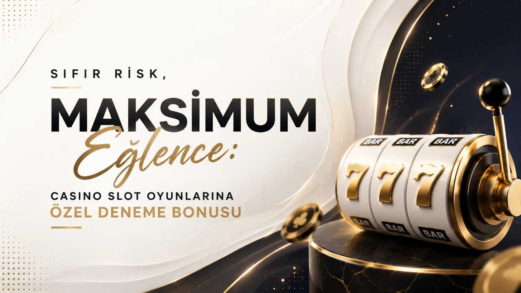 Sıfır Risk, Maksimum Eğlence Casino Slot Oyunlarına Özel Bonus